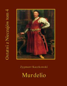 Okładka: Ostatni z Nieczujów. Murdelio, tom 4 cyklu powieści
