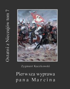 Okładka: Ostatni z Nieczujów. Pierwsza wyprawa pana Marcina, tom 7 cyklu powieści