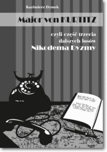 Okładka: Major von Kurtitz czyli część trzecia dalszych losów Nikodema Dyzmy
