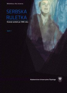 Okładka: Serbska ruletka. T. 1–2. Dramat serbski po 1995 roku. Wybór tekstów