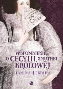 Okładka: Wspomnienie o Cecylii, smutnej królowej