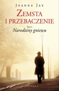 Okładka: Zemsta i przebaczenie Tom 1 Narodziny gniewu