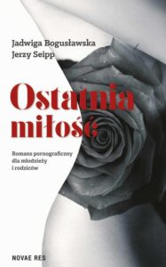 Okładka: Ostatnia miłość. Romans pornograficzny dla młodzieży i rodziców
