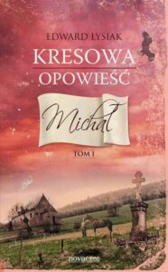Okładka: Kresowa opowieść. Tom I: Michał