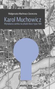 Okładka: Karol Muchowicz. Wynalazca zamka na płaski klucz typu Yale