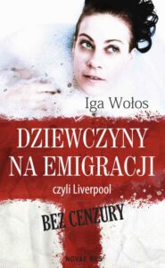 Okładka: Dziewczyny na emigracji, czyli Liverpool bez cenzury