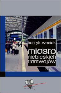 Okładka: Miasto niebieskich tramwajów