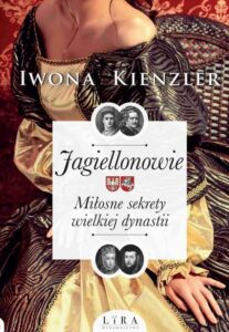 Okładka: Jagiellonowie. Miłosne sekrety wielkiej dynastii