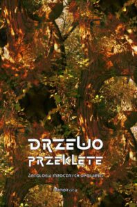 Okładka: Drzewo przeklęte. Antologia mrocznych opowieści