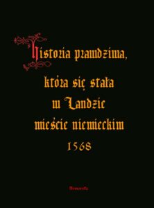 Okładka: Historia prawdziwa, która się stała w Landzie mieście niemieckim 1568