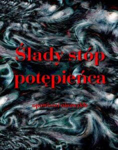 Okładka: Ślady stóp potępieńca. Opowieści niezwykłe