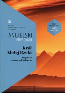 Okładka: Król Złotej Rzeki Angielski z Johnem Ruskinym