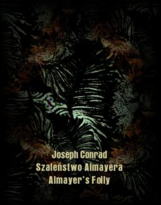 Okładka: Szaleństwo Almayera. Almayer’s Folly