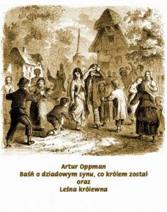Okładka: Baśń o dziadowym synu, co królem został. Leśna Królewna