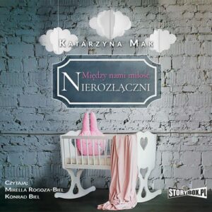 Okładka: Między nami miłość. Tom 3. Nierozłączni