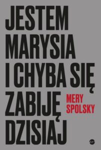 Okładka: Jestem Marysia i chyba się zabiję dzisiaj