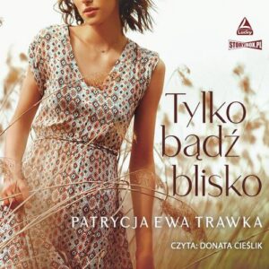 Okładka: Tylko bądź blisko