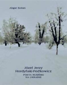 Okładka: Józef Jerzy Hordyński-Fed’kowicz. Poeta rusiński na Ukrainie