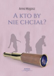 Okładka: A kto by nie chciał?