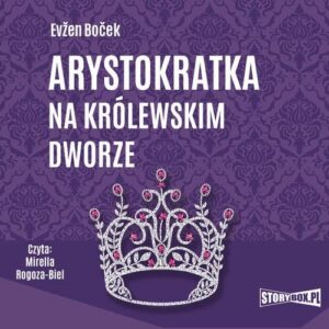 Okładka: Arystokratka. Tom 5. Arystokratka na królewskim dworze