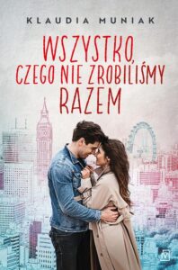 Okładka: Wszystko, czego nie zrobiliśmy razem