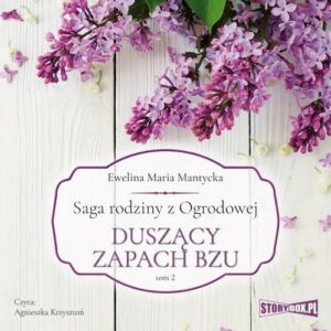 Okładka: Saga rodziny z Ogrodowej. Tom 2. Duszący zapach bzu
