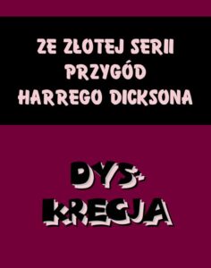 Okładka: Dyskrecja. Ze złotej serii przygód Harrego Dicksona