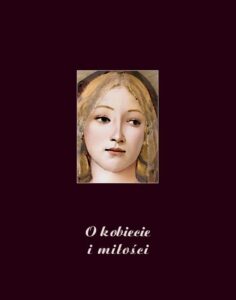 Okładka: O kobiecie i miłości. Wybór myśli najznakomitszych pisarzy i myślicieli
