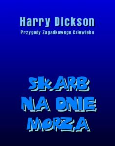 Okładka: Skarb na dnie morza. Harry Dickson: Przygody Zagadkowego Człowieka.