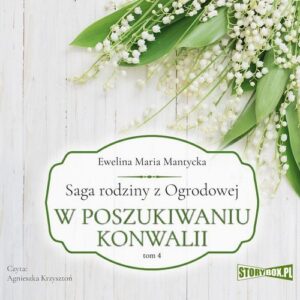 Okładka: Saga rodziny z Ogrodowej. Tom 4. W poszukiwaniu konwalii