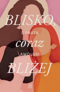 Okładka: Blisko, coraz bliżej