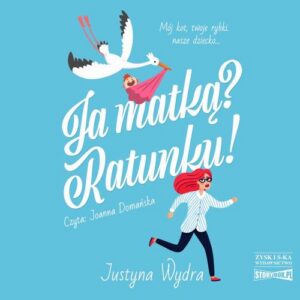 Okładka: Ja matką? Ratunku!