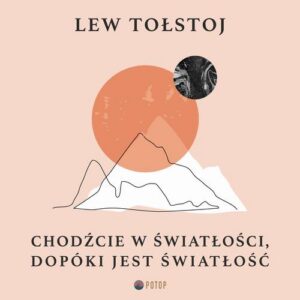Okładka: Chodźcie w światłości, dopóki jest światłość