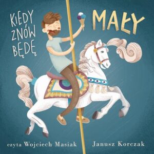 Okładka: Kiedy znów będę mały