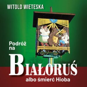 Okładka: Podróż na Białoruś albo śmierć Hioba
