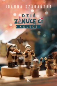 Okładka: Dziś zanucę ci kolędę