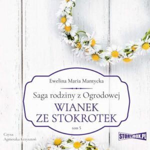 Okładka: Saga rodziny z Ogrodowej. Tom 5. Wianek ze stokrotek