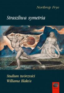 Okładka: Straszliwa symetria. Studium twórczości Williama Blake’a