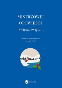 Okładka: Mistrzowie opowieści święta, święta.... Od Hansa Christiana Andersena do Angeli Carter