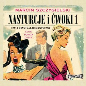 Okładka: Nasturcje i ćwoki. Tom 1. Czyli kryminał romantyczny