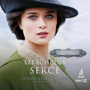 Okładka: Mieć odwagę, by marzyć. Tom 2. Szlachetne serce