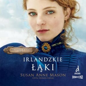 Okładka: Mieć odwagę, by marzyć. Tom 1. Irlandzkie Łąki