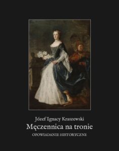 Okładka: Męczennica na tronie. Opowiadanie historyczne