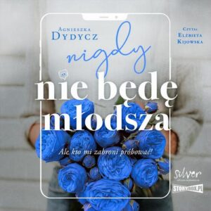 Okładka: Nigdy nie będę młodsza, ale kto mi zabroni próbować
