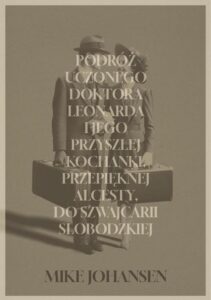 Okładka: Podróż uczonego doktora Leonarda i jego przyszłej kochanki, przepięknej Alcesty, do Szwajcarii Słobodzkiej
