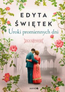 Okładka: Uroki promiennych dni. Saga krynicka. Część 4