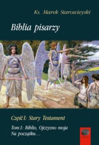 Okładka: Biblia pisarzy, cz. I: Stary Testament, t. 1: Biblio, Ojczyzno moja. Na początku…