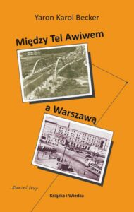 Okładka: MIEDZY TEL AWIWEM A WARSZAWĄ