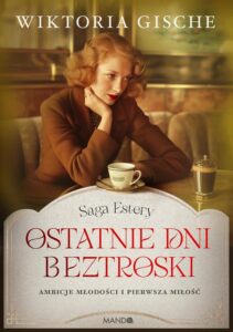Okładka: Ostatnie dni beztroski Saga Estery