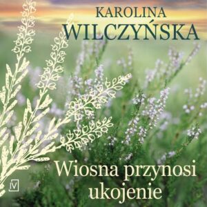 Okładka: Wiosna przynosi ukojenie